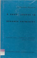 A LABORATORY MANUAL FOR A SHORT COURSE IN ORGANIC CHEMISTRY