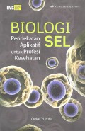 Biologi Sel : Pendekatan Aplikatif Untuk Profesi Kesehatan