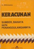 Keracunan : Sumber, Bahaya serta Penanggulangannya