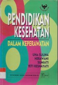 PENDIDIKAN KESEHATAN : Dalam Keperawatan