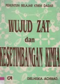 Penuntun belajar Kimia Dasar : Wujud zat dan Kesetimbangan Kimia
